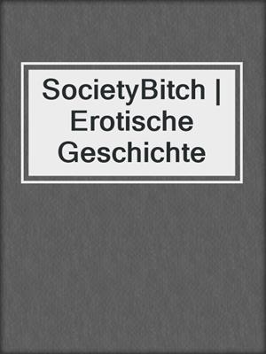 cover image of SocietyBitch | Erotische Geschichte