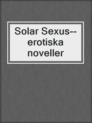 cover image of Solar Sexus--erotiska noveller