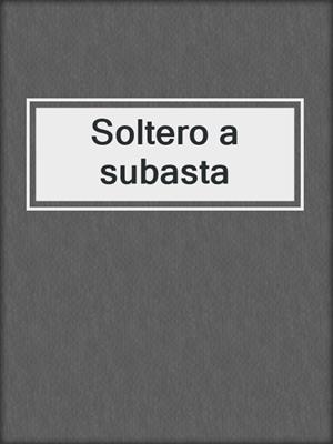 cover image of Soltero a subasta