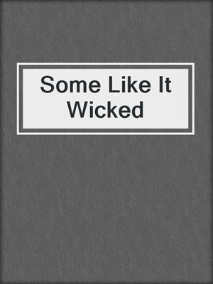 cover image of Some Like It Wicked