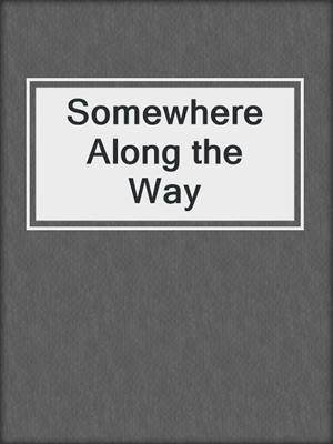 cover image of Somewhere Along the Way