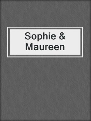 cover image of Sophie & Maureen
