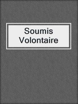 cover image of Soumis Volontaire