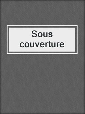 cover image of Sous couverture