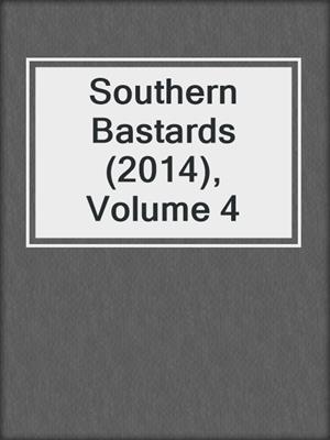 cover image of Southern Bastards (2014), Volume 4