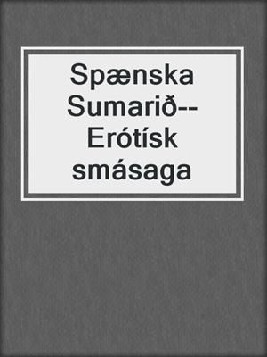 cover image of Spænska Sumarið--Erótísk smásaga
