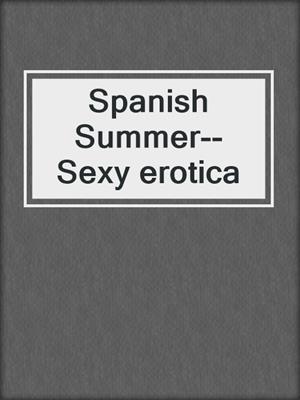 cover image of Spanish Summer--Sexy erotica