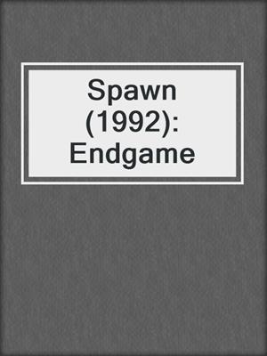 cover image of Spawn (1992): Endgame