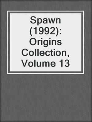Spawn (1992): Origins Collection, Volume 13