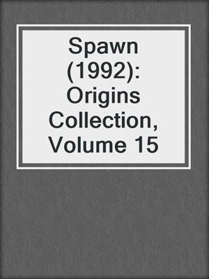 Spawn (1992): Origins Collection, Volume 15