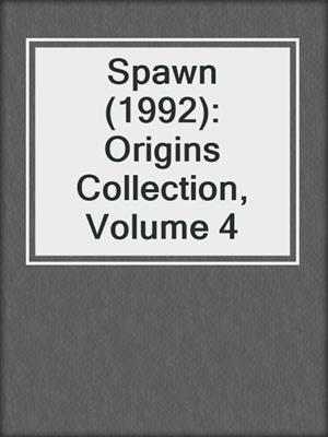 Spawn (1992): Origins Collection, Volume 4
