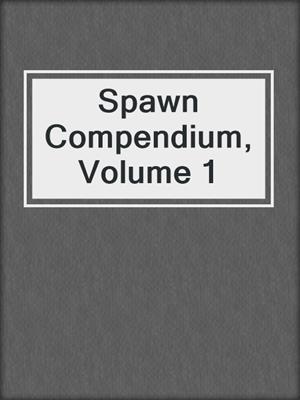 cover image of Spawn Compendium, Volume 1