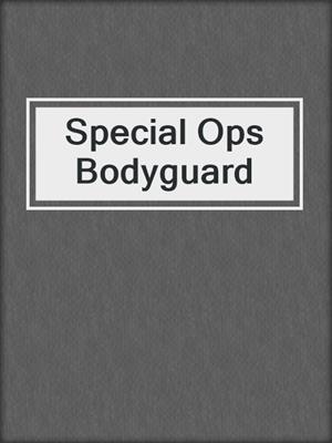 cover image of Special Ops Bodyguard