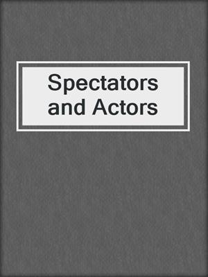 cover image of Spectators and Actors