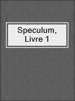 cover image of Speculum, Livre 1