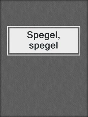 cover image of Spegel, spegel