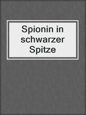 cover image of Spionin in schwarzer Spitze