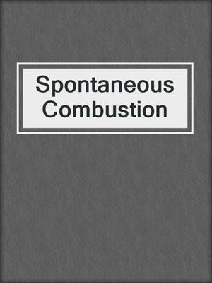 cover image of Spontaneous Combustion