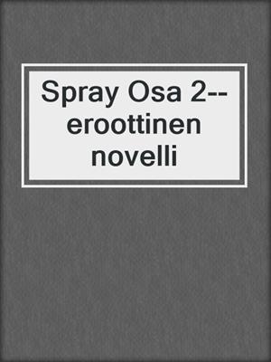 Spray Osa 2--eroottinen novelli