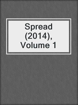 cover image of Spread (2014), Volume 1