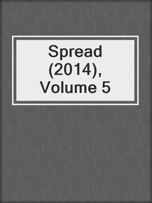 cover image of Spread (2014), Volume 5