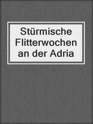 cover image of Stürmische Flitterwochen an der Adria
