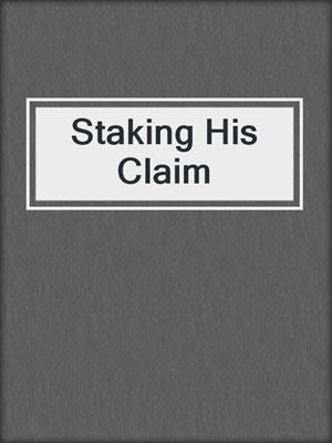cover image of Staking His Claim