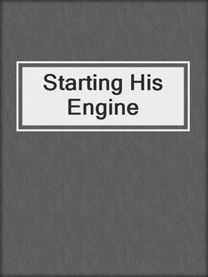 cover image of Starting His Engine