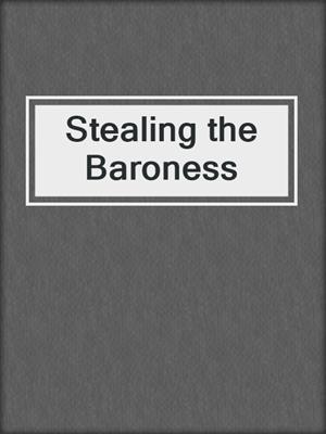 cover image of Stealing the Baroness