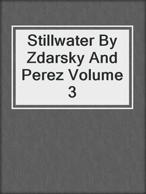 cover image of Stillwater By Zdarsky And Perez Volume 3