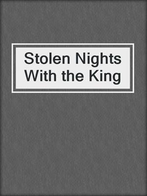 cover image of Stolen Nights With the King