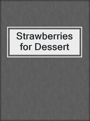 cover image of Strawberries for Dessert
