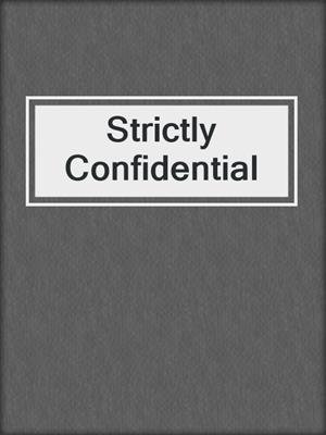 cover image of Strictly Confidential