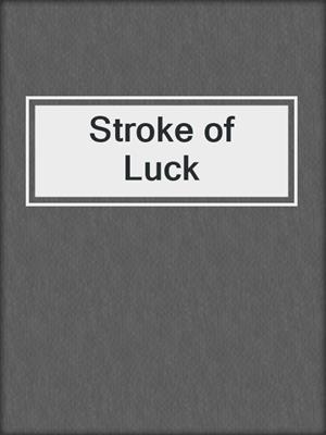 cover image of Stroke of Luck