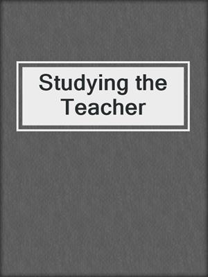 cover image of Studying the Teacher