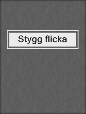 cover image of Stygg flicka