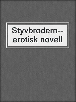 cover image of Styvbrodern--erotisk novell