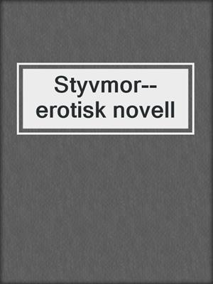 cover image of Styvmor--erotisk novell
