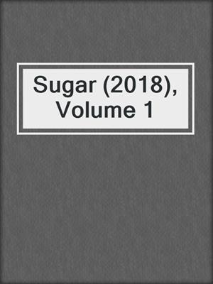 cover image of Sugar (2018), Volume 1