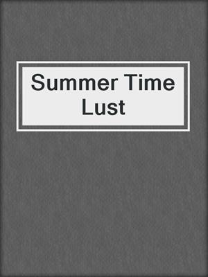 cover image of Summer Time Lust
