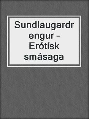 cover image of Sundlaugardrengur – Erótísk smásaga