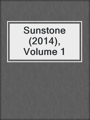 cover image of Sunstone (2014), Volume 1