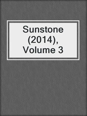 cover image of Sunstone (2014), Volume 3