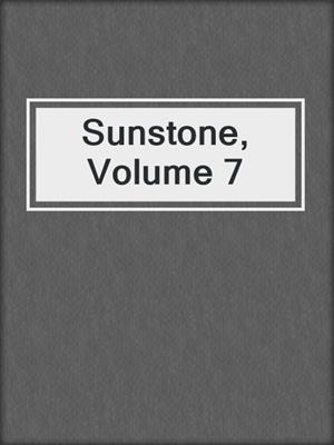cover image of Sunstone, Volume 7