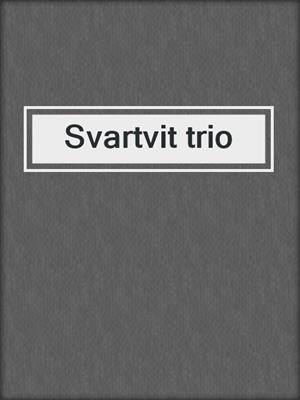 cover image of Svartvit trio