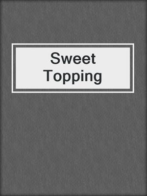 cover image of Sweet Topping