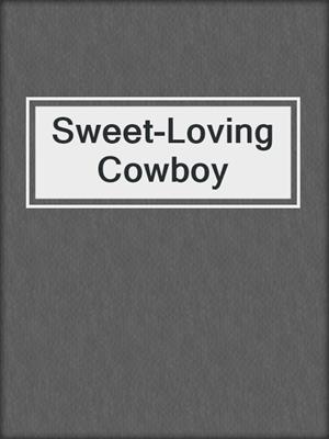 cover image of Sweet-Loving Cowboy