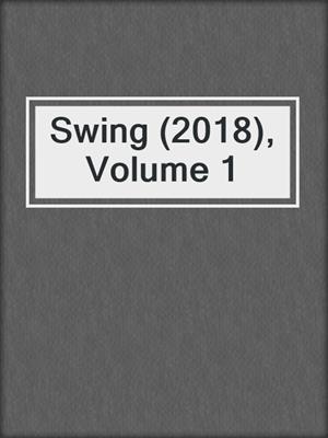 cover image of Swing (2018), Volume 1