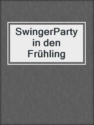 cover image of SwingerParty in den Frühling