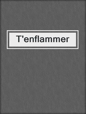 cover image of T'enflammer